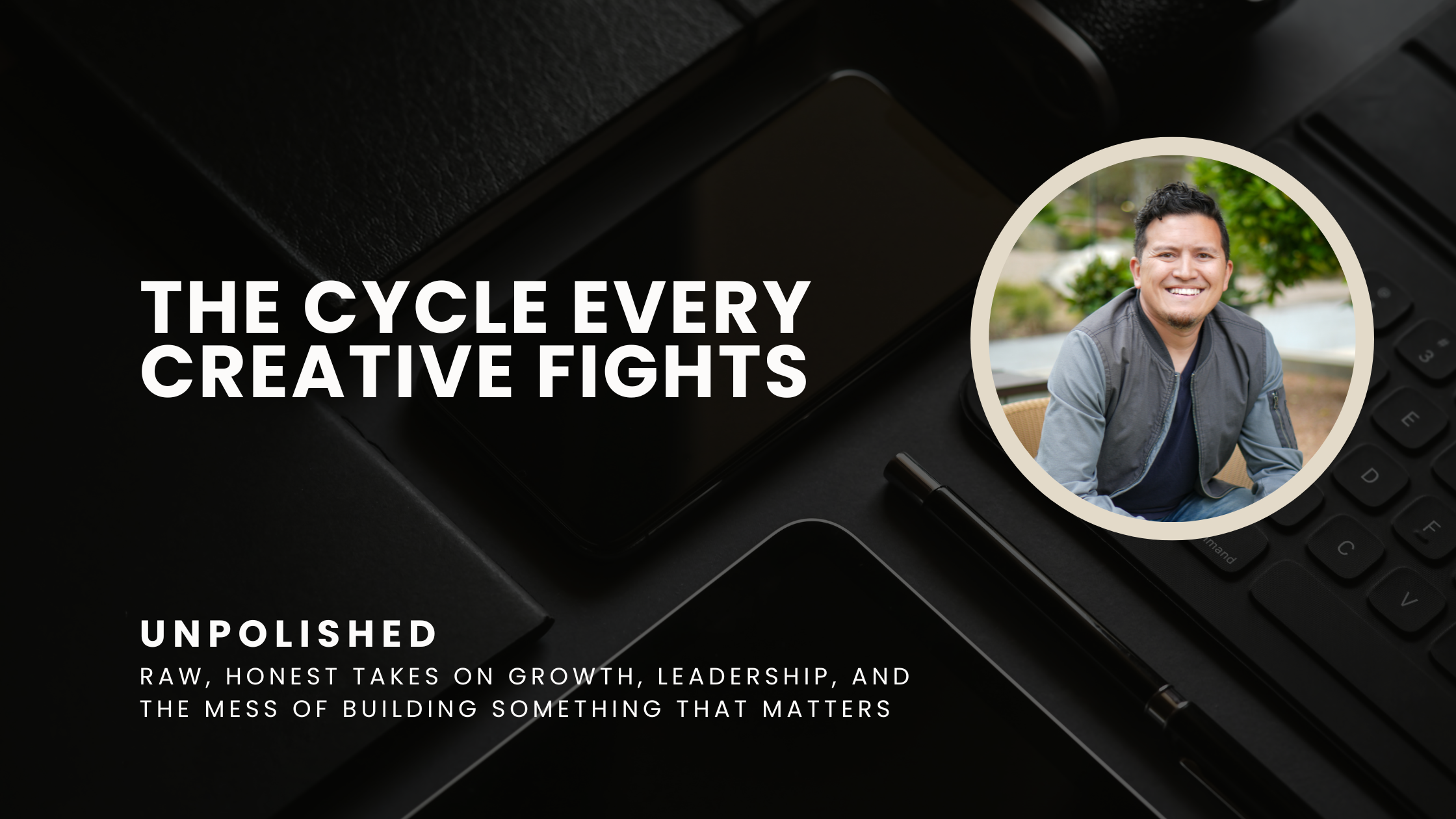 THe CYCLE EVERY CREATIVE FIGHTS