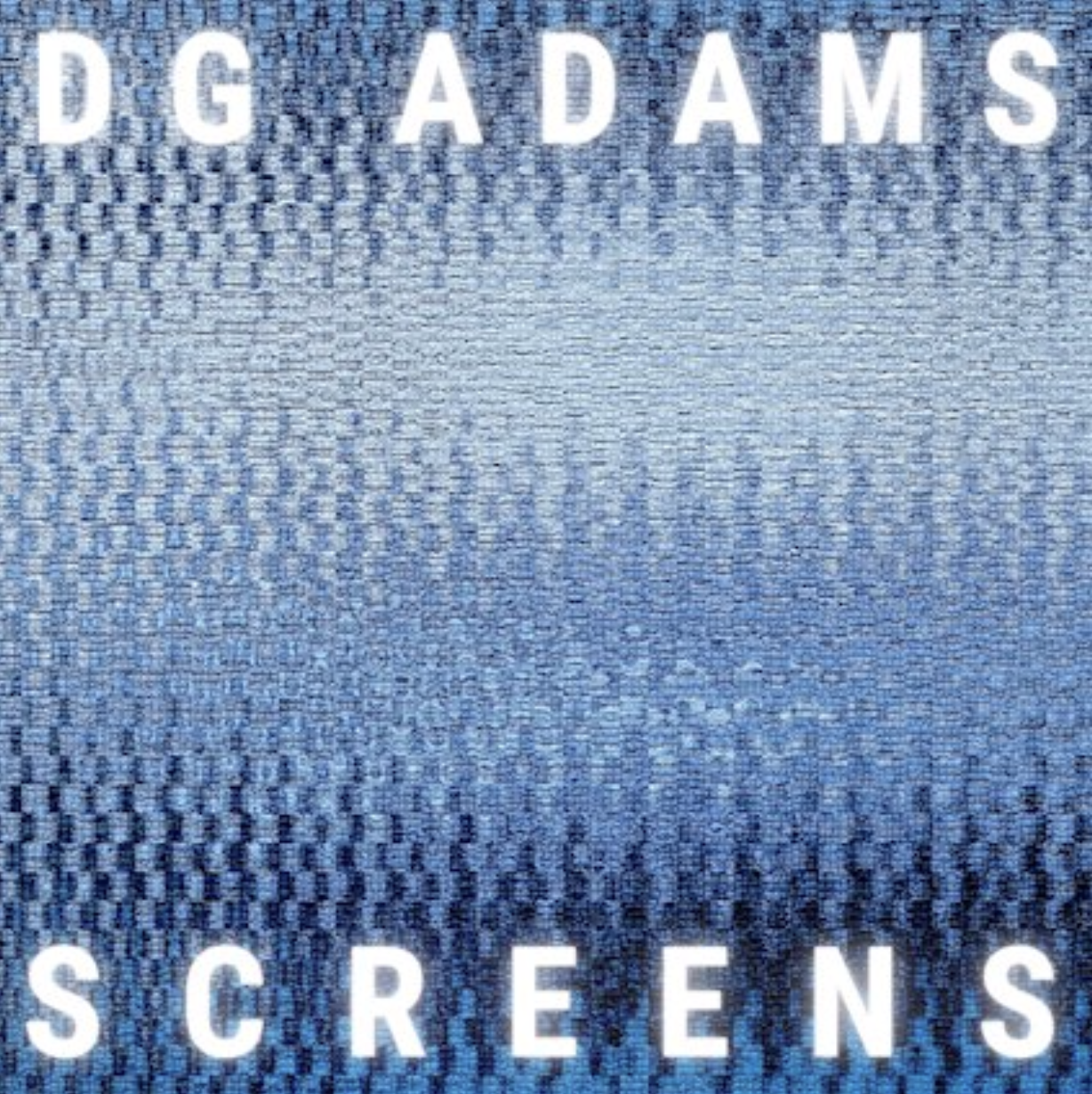 Finding Balance in a Digital World Through DG Adams New Single "Screens"