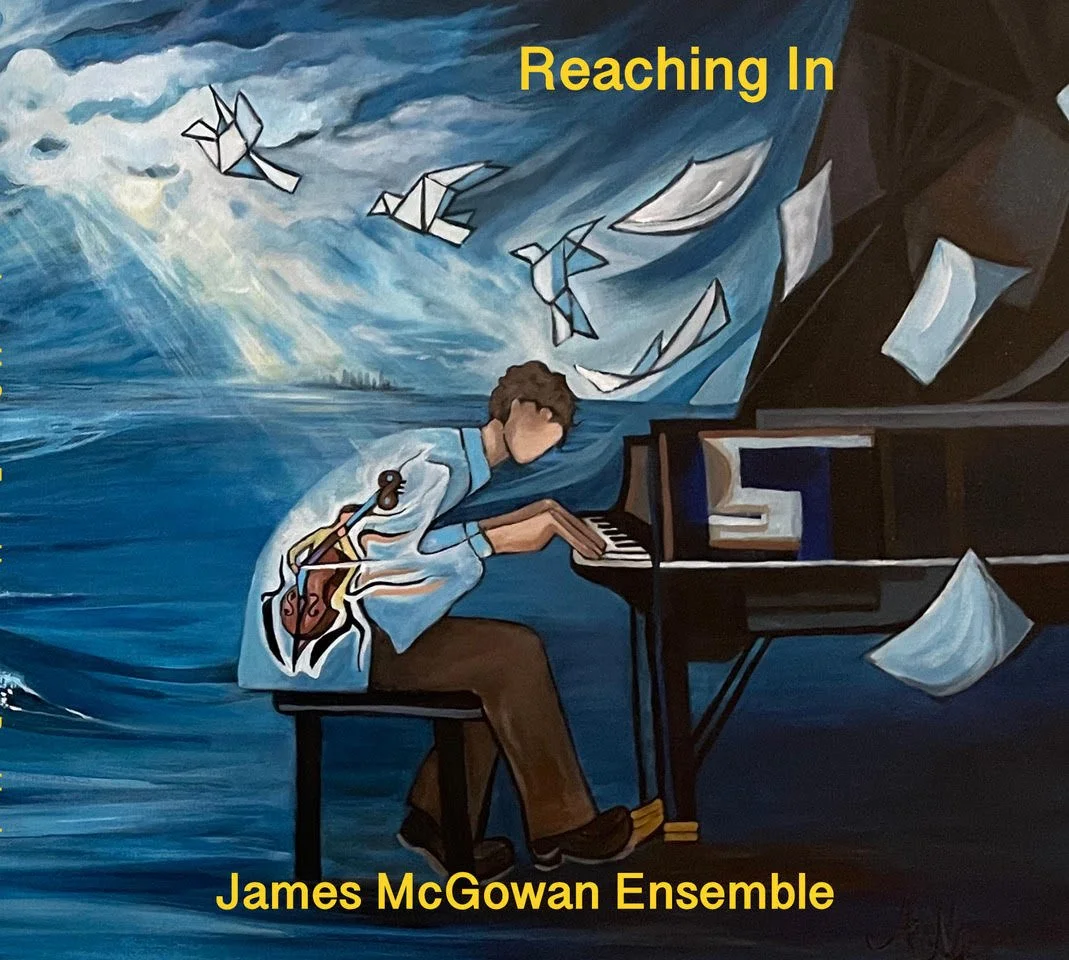 James McGowan Ensemble Shares an Undeniable GRoove On Their Album “Reaching In”