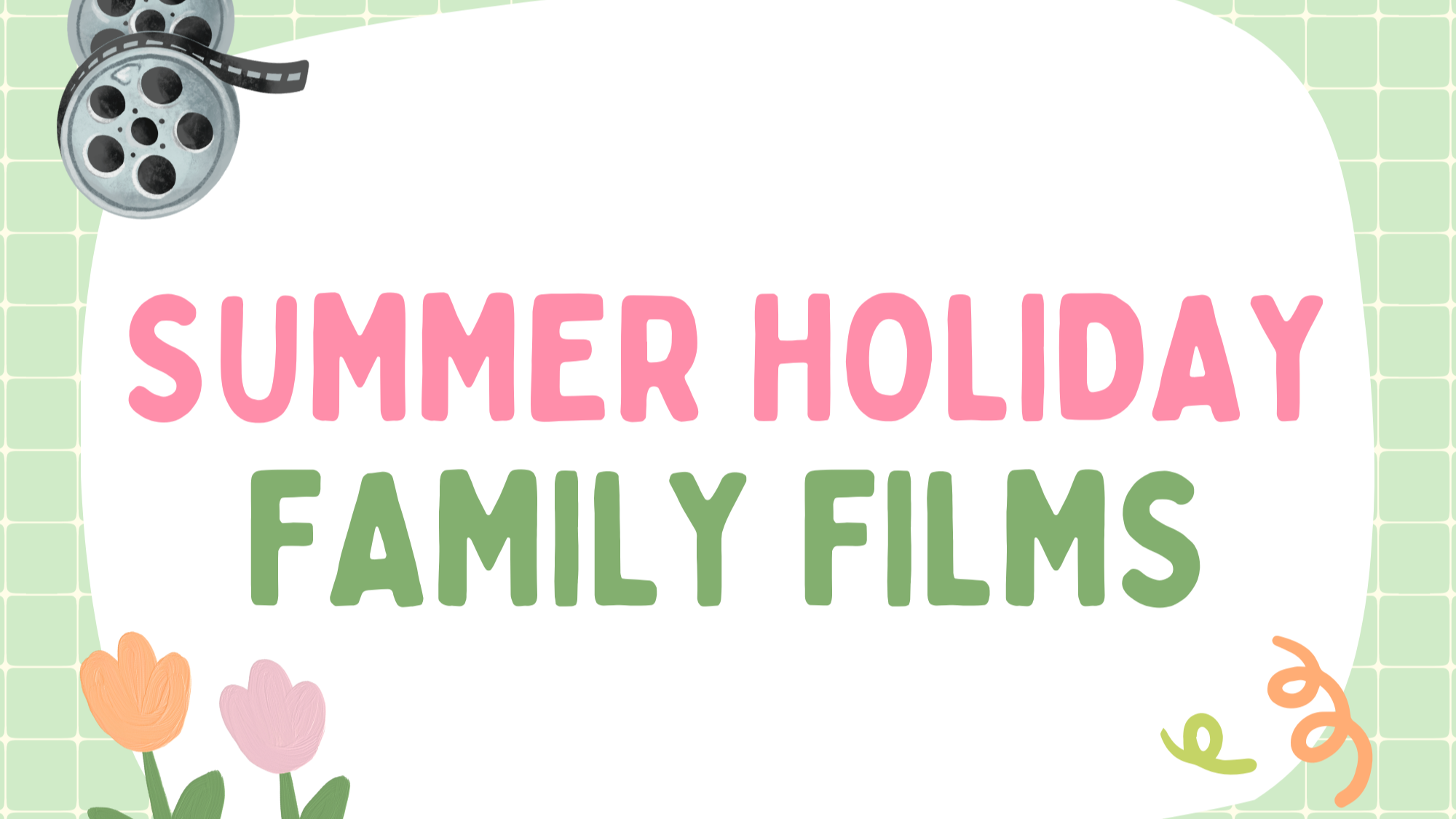 SUMMER family cinema mornings