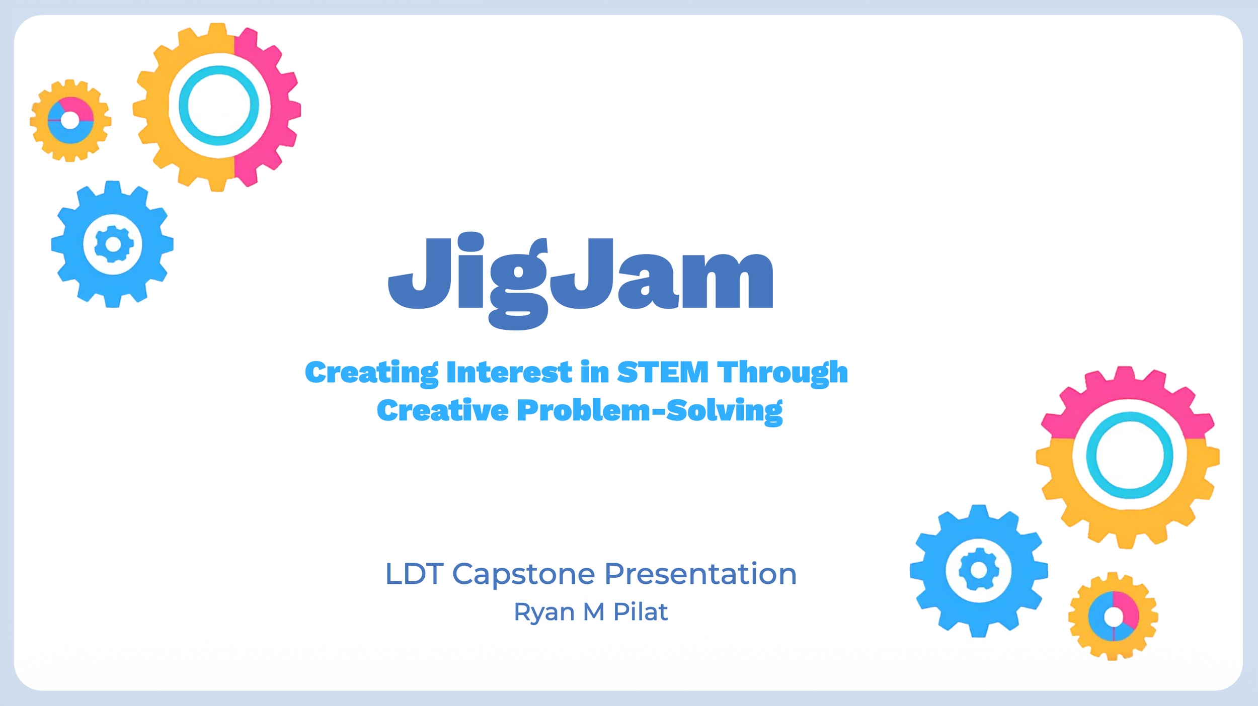 Presentation of capstone design & learner trial.