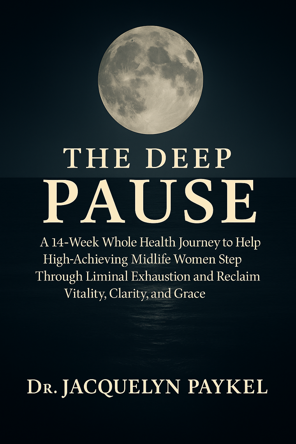 Dr. Paykel's upcoming book titled 'The Deep Pause' with a full moon over a dark ocean.