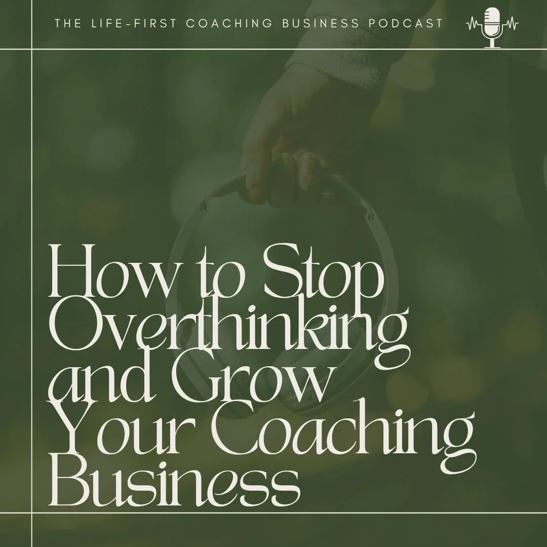 How to Stop Overthinking and Grow Your Coaching Business | Episode 54 ...