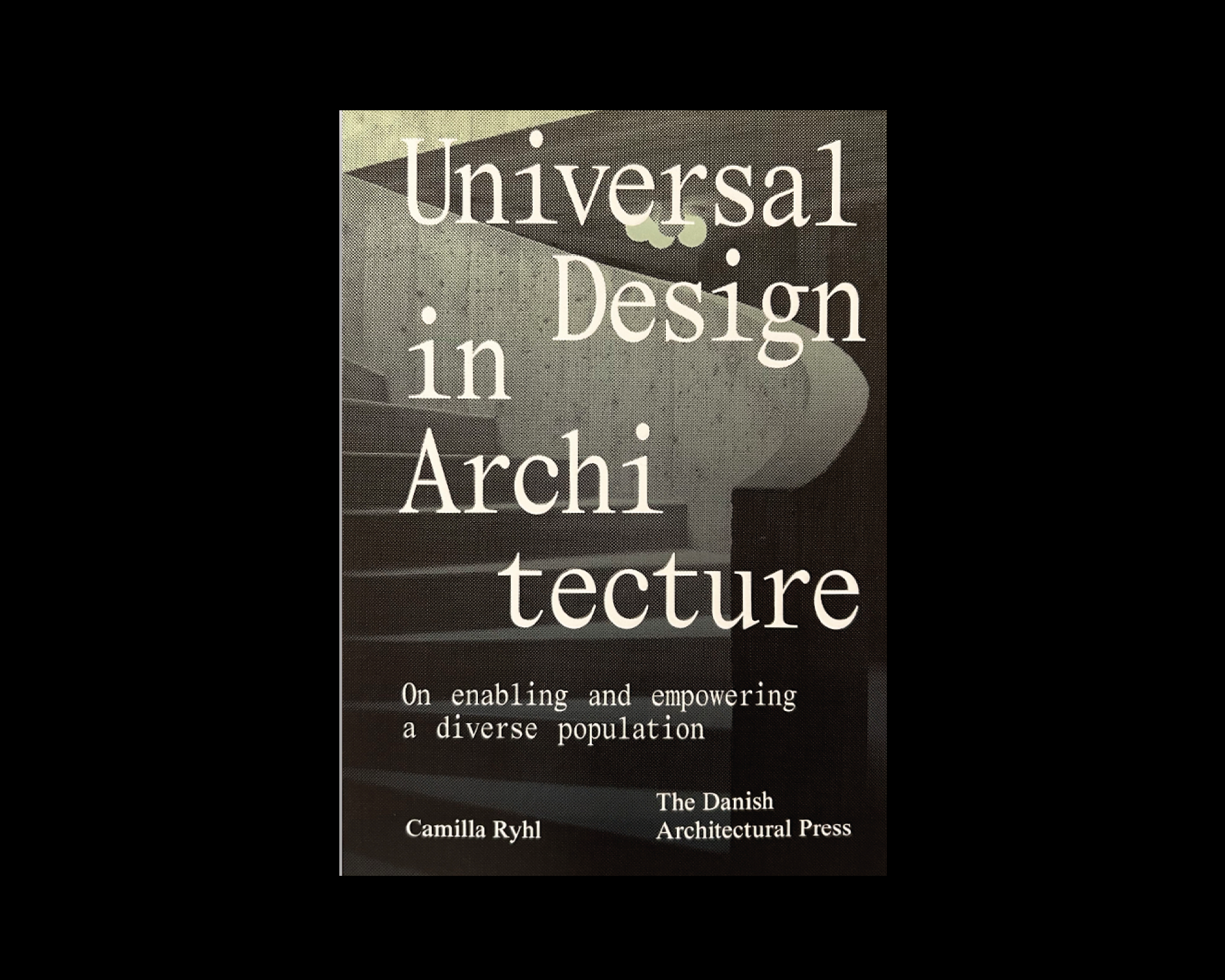 Universal Design in Architecture - On enabling and empowering a diverse population