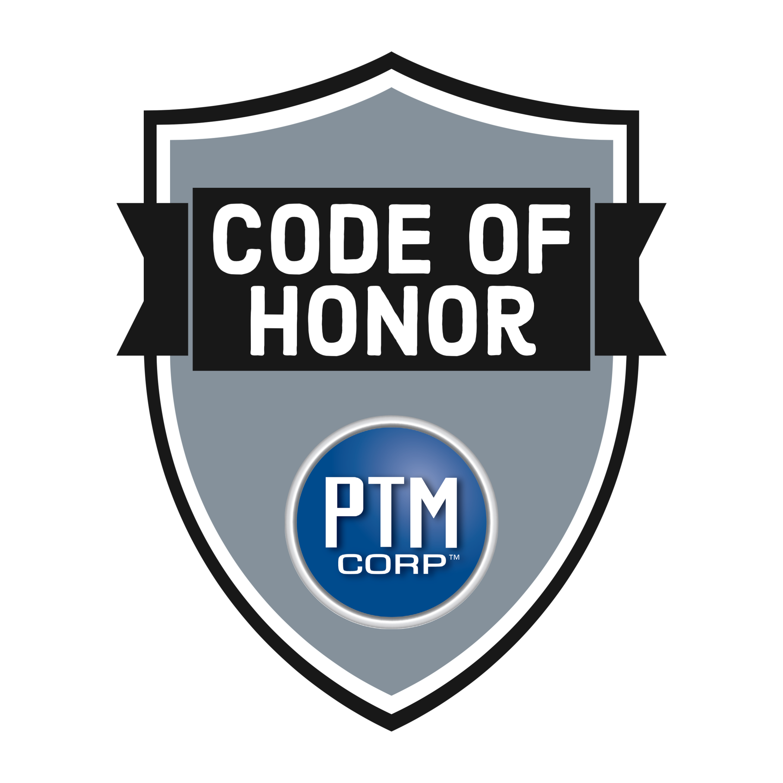 The PTM Corporate Code of Honor — PTM Corporation