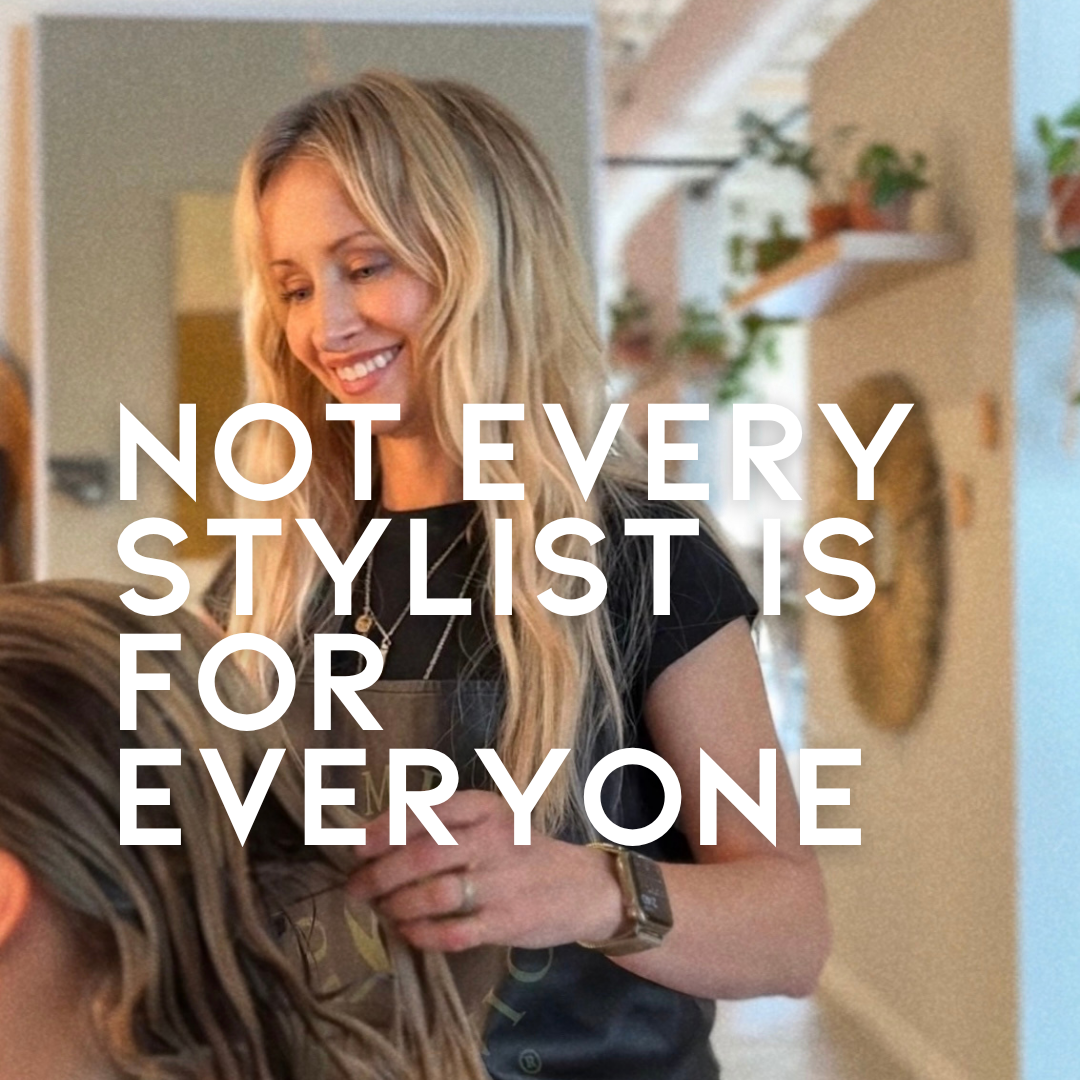 Not Every Stylist Is For Everyone