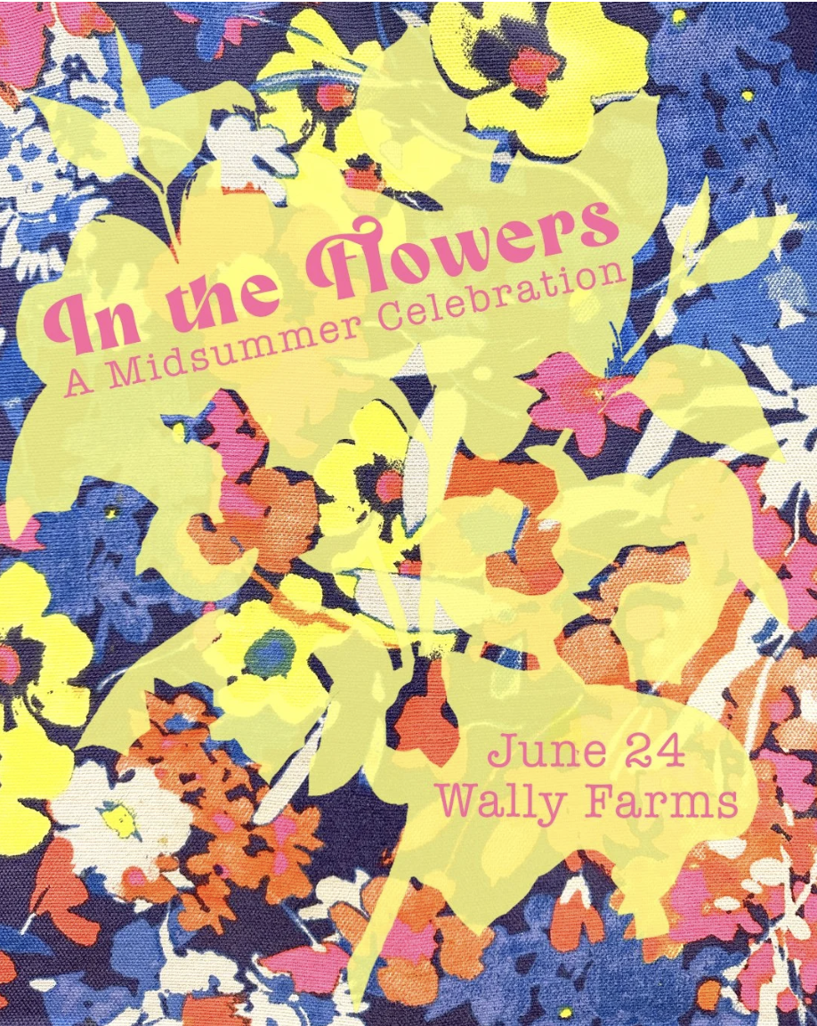 In the Flowers: A Midsummer Celebration at Wally Farms