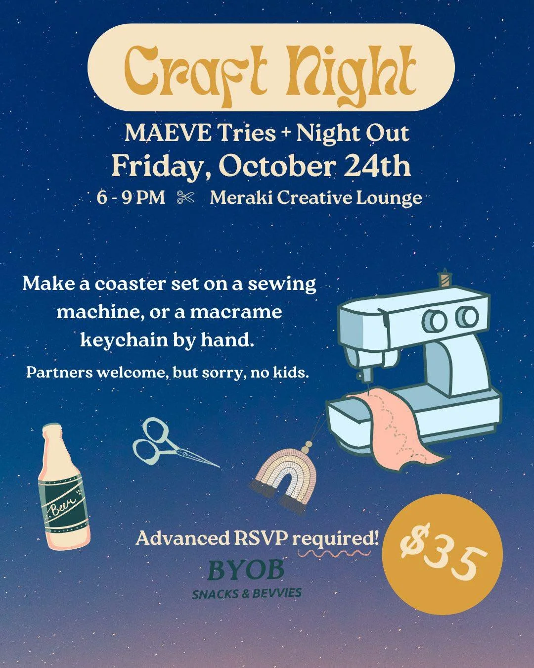 A cozy night out for MAEVE members! We&rsquo;re combining MAEVE Night Out with MAEVE Tries at Meraki (our local fabric store). Choose a mini craft&mdash;sew a coaster set on the machine or make a macram&eacute; keychain&mdash;or simply come to relax.