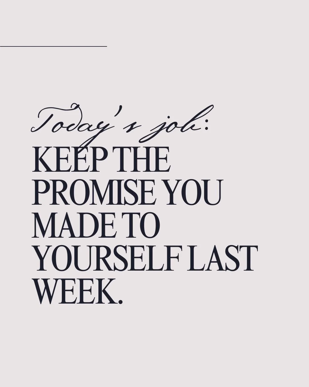 Today&rsquo;s job: keep the promise you made to yourself last week.

Not the shiny new idea.
Not the next big plan.
Just the thing you said you&rsquo;d do and quietly skipped.

We talk about momentum like it&rsquo;s a mindset.
But it&rsquo;s really j