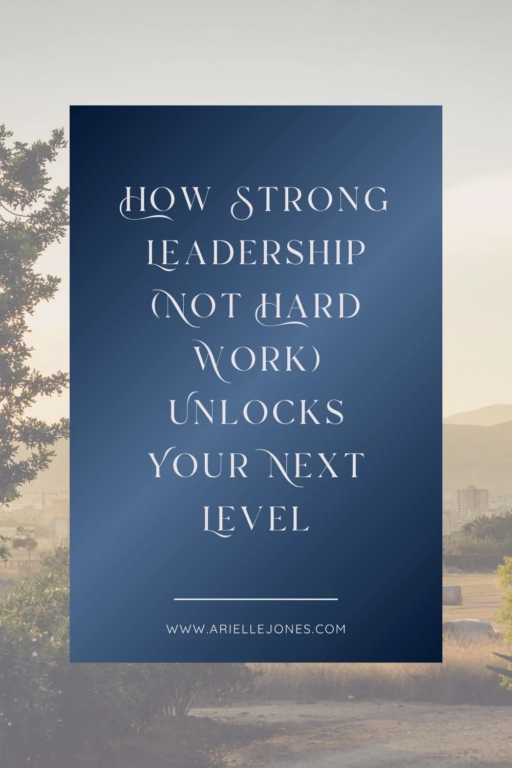 How Strong Leadership (Not Hard Work) Unlocks Your Next Level