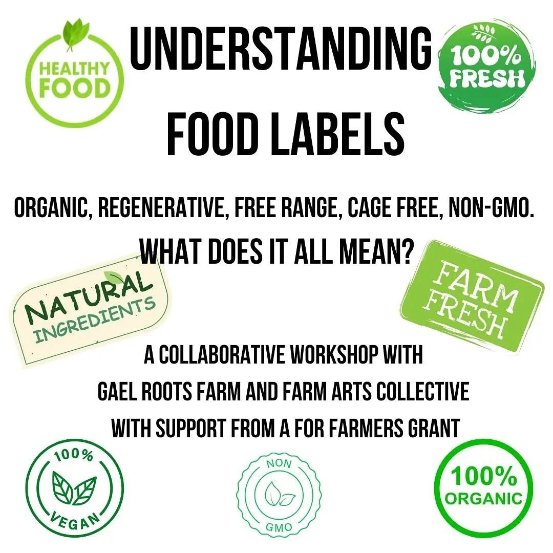 Join us Tomorrow Sep 28th from 11:00 AM - 1:00 PM at 
Farm Arts Collective! 
Want to learn more about navigating food labels. 
Organic, Regenerative, Free Range, Cage Free, Non-GMO. 
What does it all mean?

This workshop is designed to help consumers