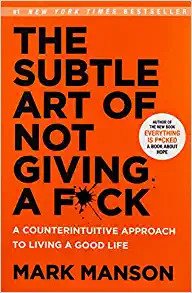 The Subtle Art of Not Giving A F*ck
