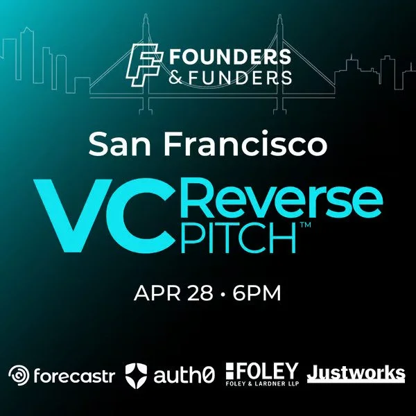 Founders &amp; Funders: SF VC Reverse Pitch
