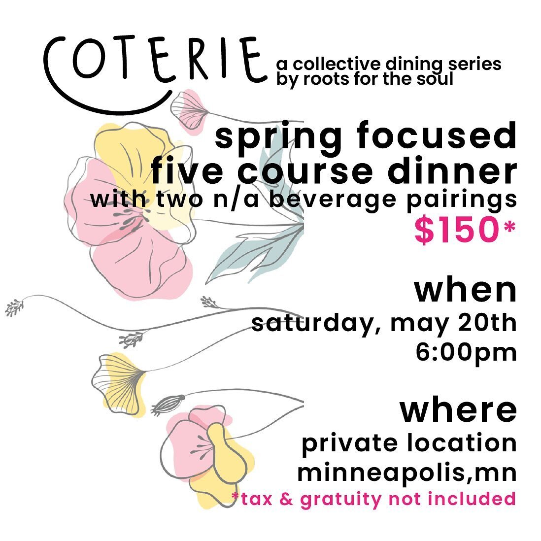 Allow us to reintroduce you all to Coterie, a collective dining series by Roots for the Soul. Our team has been working meticulously to curate this five course in-person dinner showcasing the flavors of Spring.

We all know Minnesota Spring is unpred