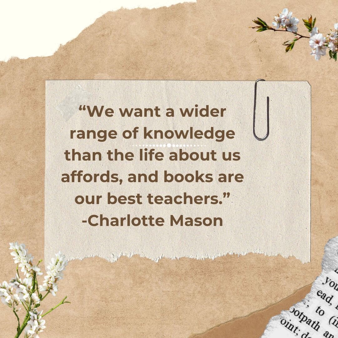 We couldn't agree more with Charlotte Mason!. We completely believe books can be our best teachers, which is why we are passionate about choosing WHAT books we build our curriculum around. Some of the books we feel everyone should read (and that we h