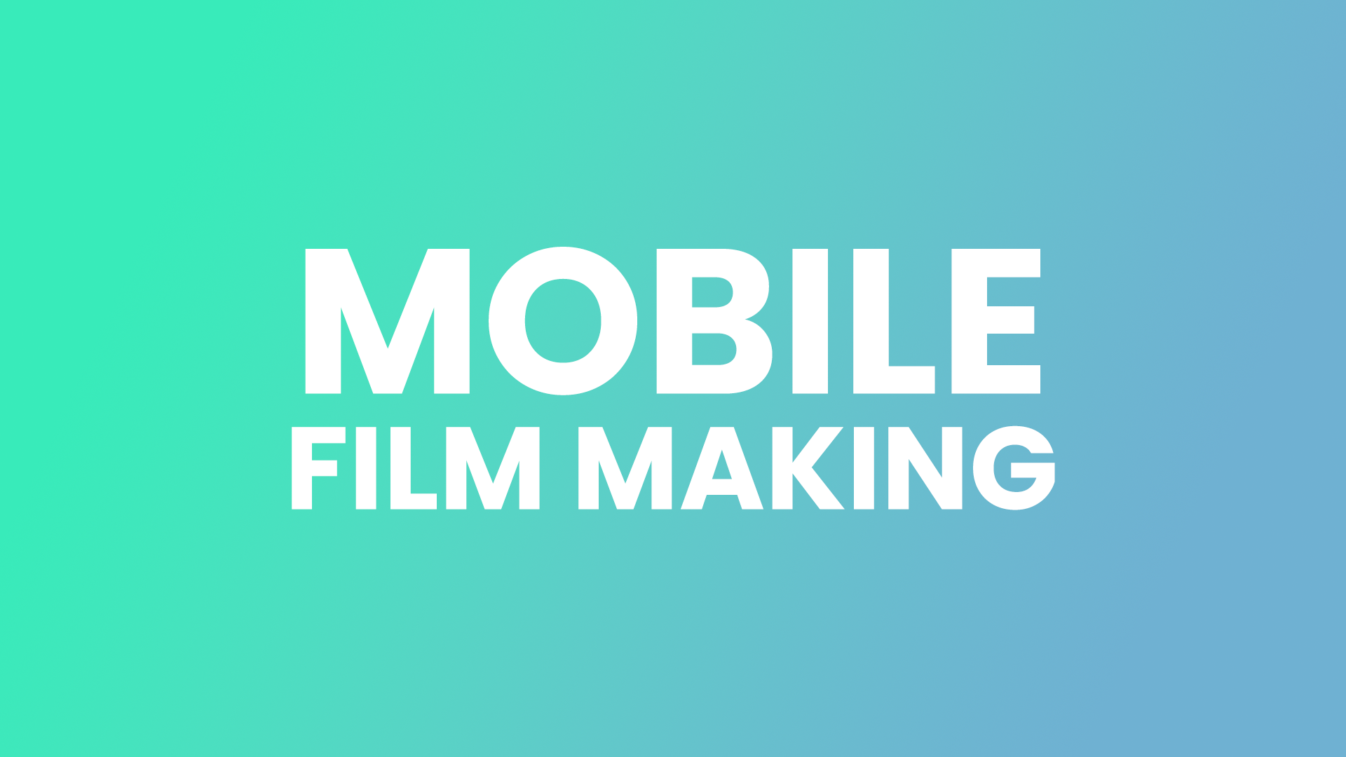 Text reading 'Mobile Film Making' on a colorful gradient background.