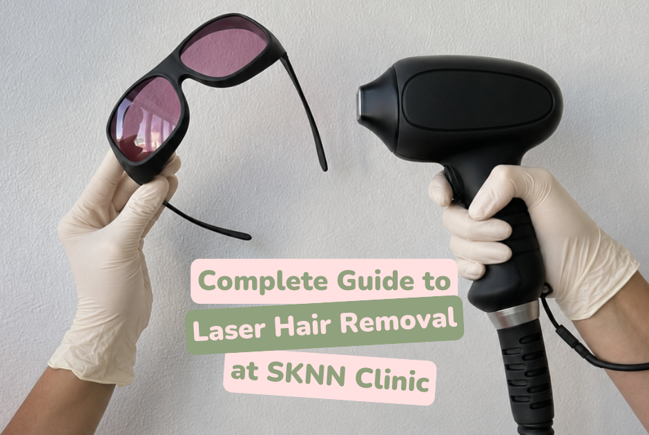 Guide to Diode Laser Hair Removal at SKNN Clinic