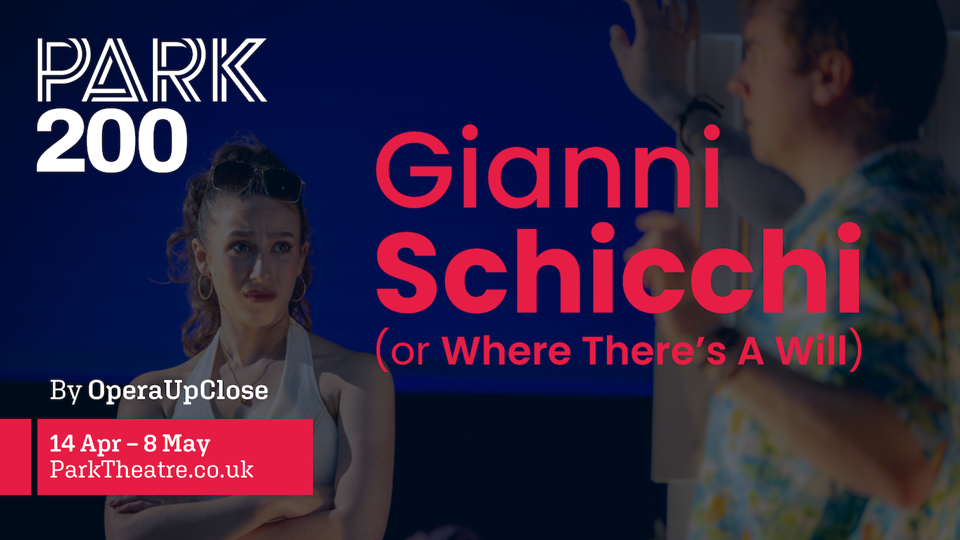 Park Theatre residency announced for 2027: Gianni Schicchi (or Where There’s A Will)