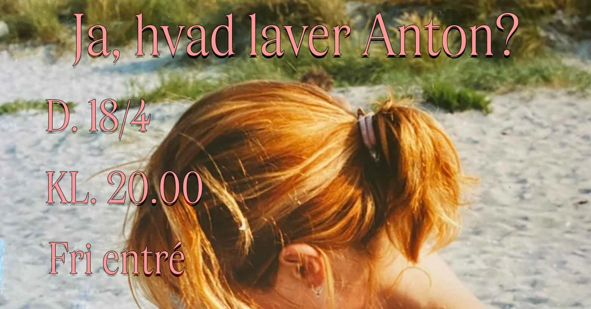 Ja, hvad laver Anton?