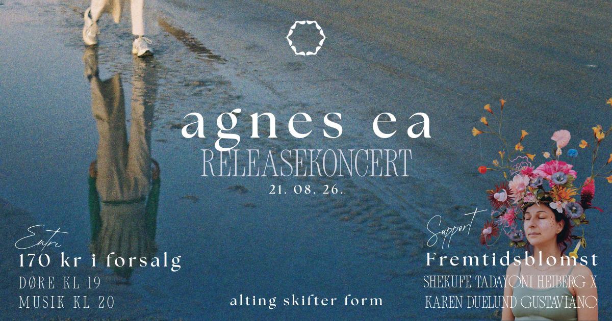 Agnes Ea - Alting skifter form - Releasekoncert
