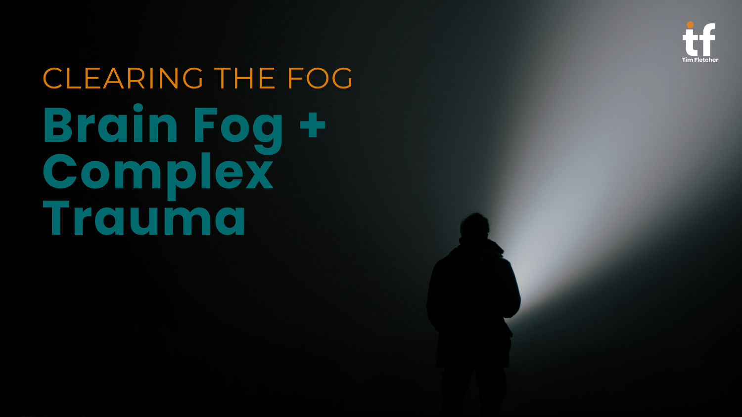 Clearing the Fog: Brain Fog and Complex Trauma