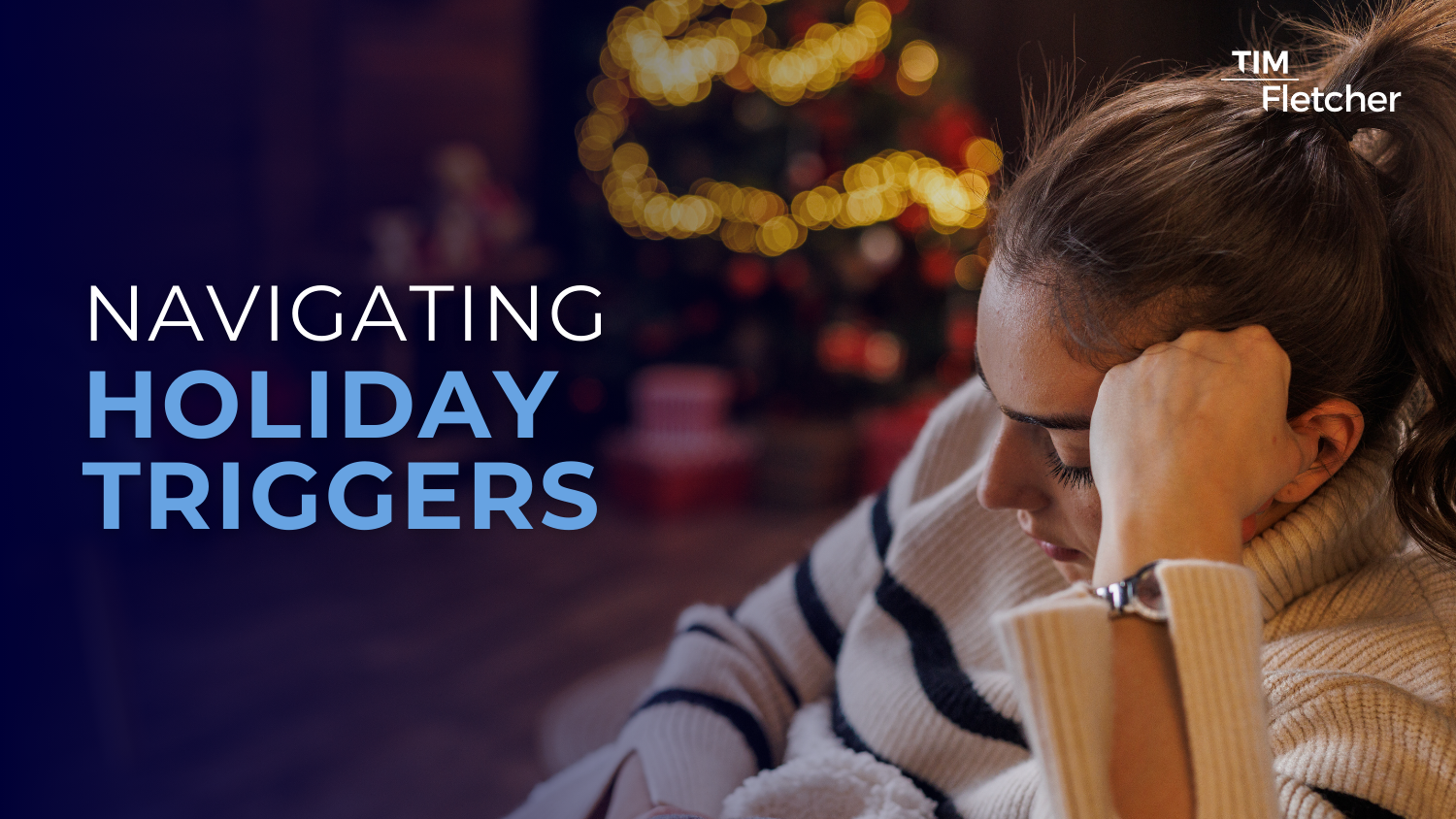 Navigating Holiday Triggers