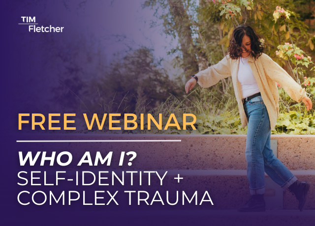 Who Am I? (Self-Identity and Complex Trauma) - Free Webinar