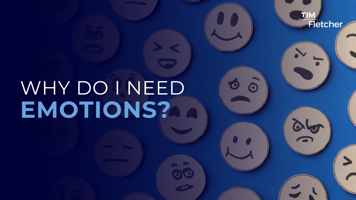 Why Do I Need Emotions?