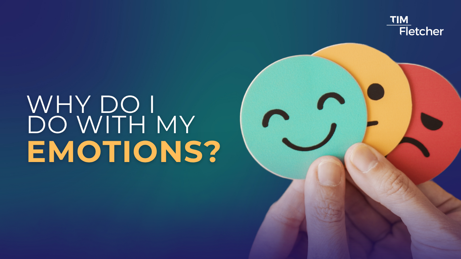 What Do I Do With My Emotions?