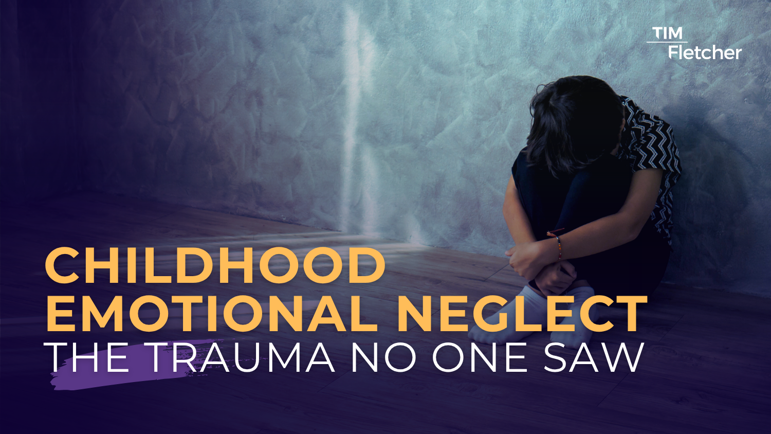 Childhood Emotional Neglect: The Trauma No One Saw