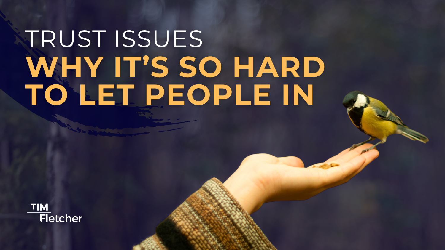 Trust Issues: Why It’s So Hard to Let People In