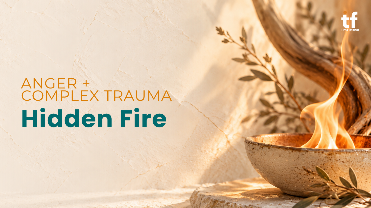 FOUNDATIONS Anger and Complex Trauma - Hidden Fire