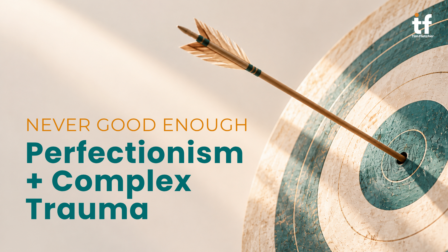 Never Good Enough: Perfectionism + Complex Trauma