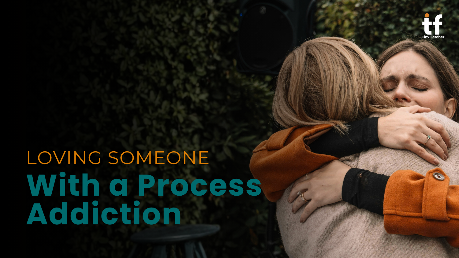 Loving Someone with a Process Addiction
