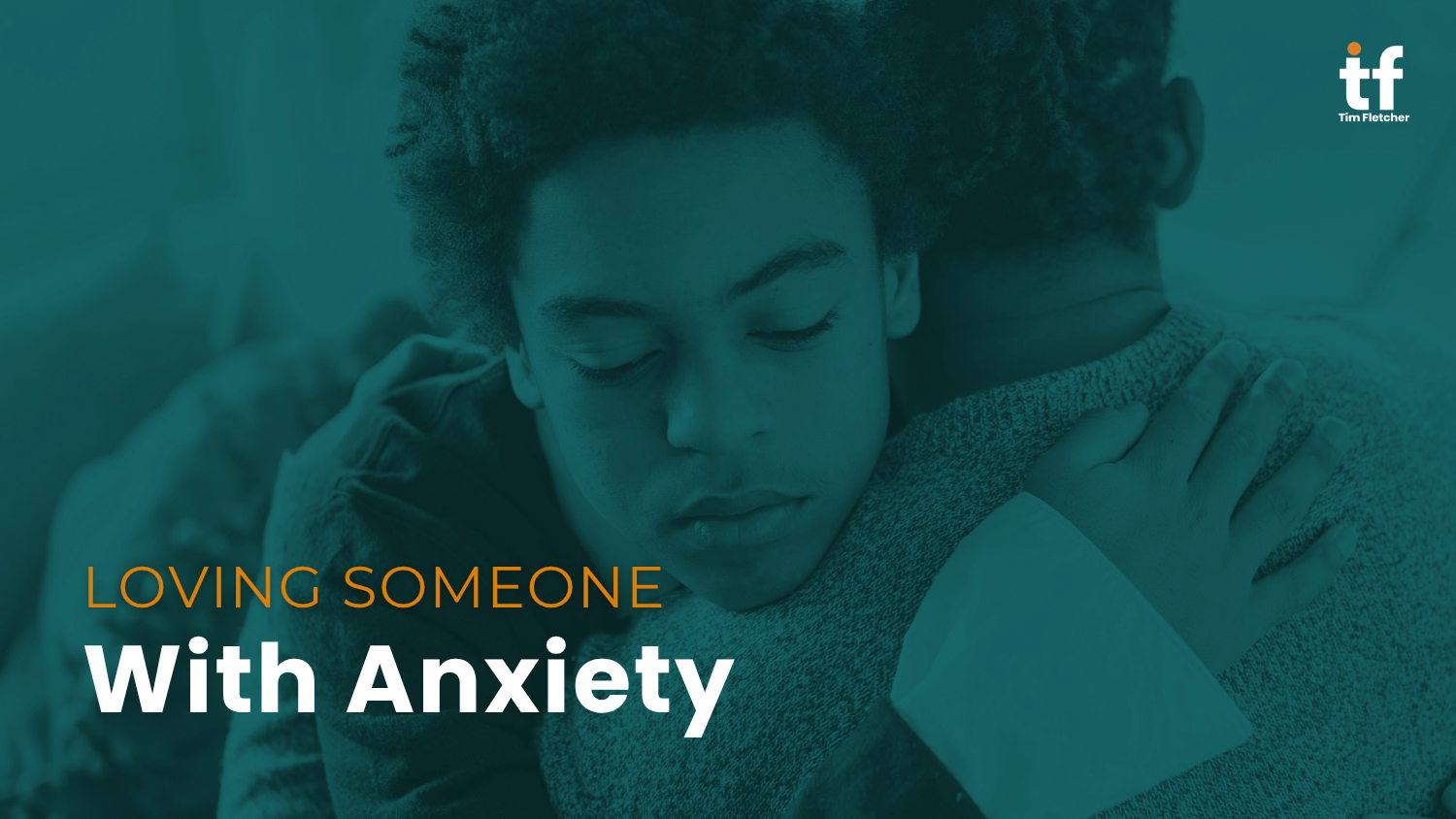 Loving Someone with Anxiety