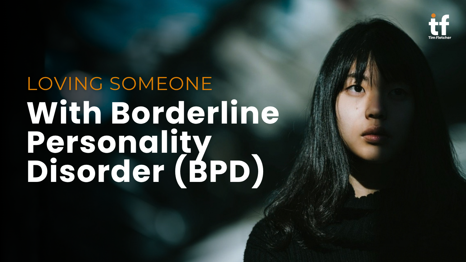 Loving Someone with Borderline Personality Disorder (BPD)