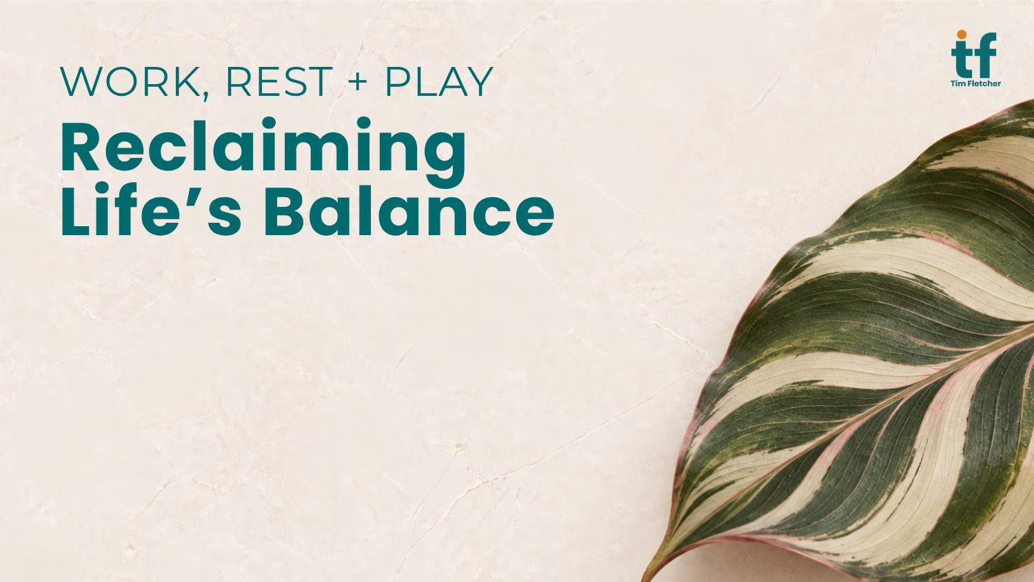 Work, Rest and Play: Relearning Life’s Balance