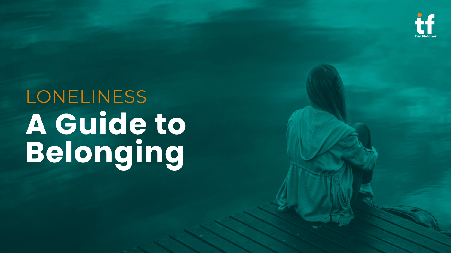 Loneliness: A Guide to Belonging