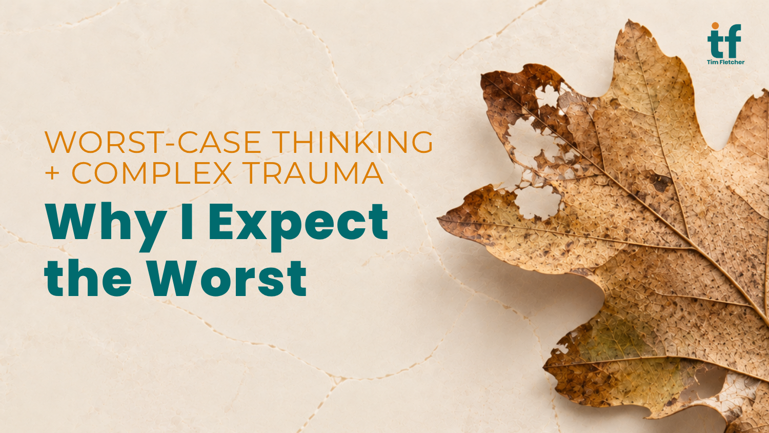 Worst-Case Thinking and Complex Trauma: Why I Expect the Worst