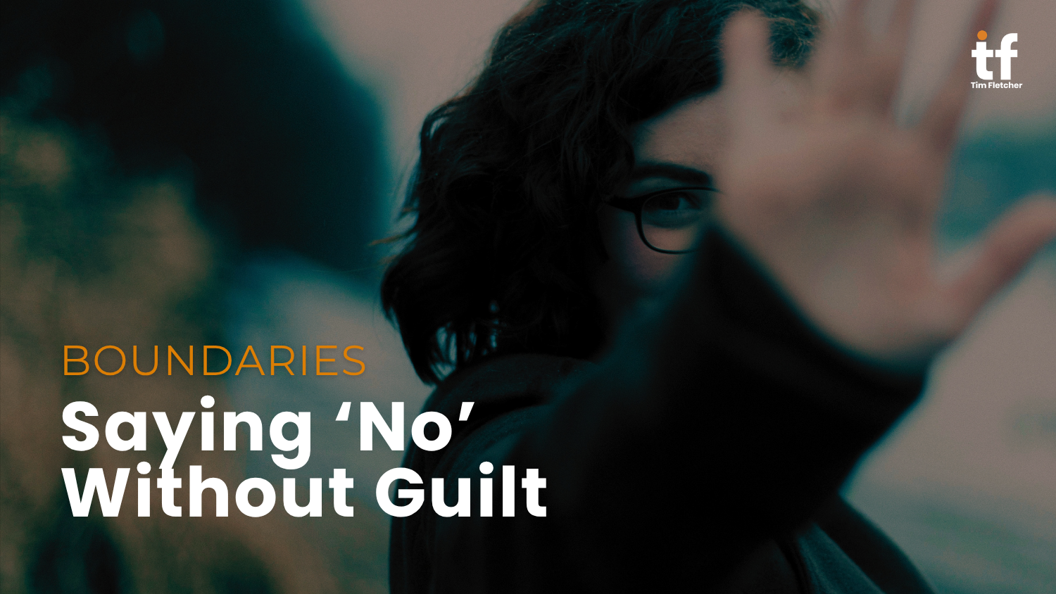 Boundaries: Saying No Without Guilt