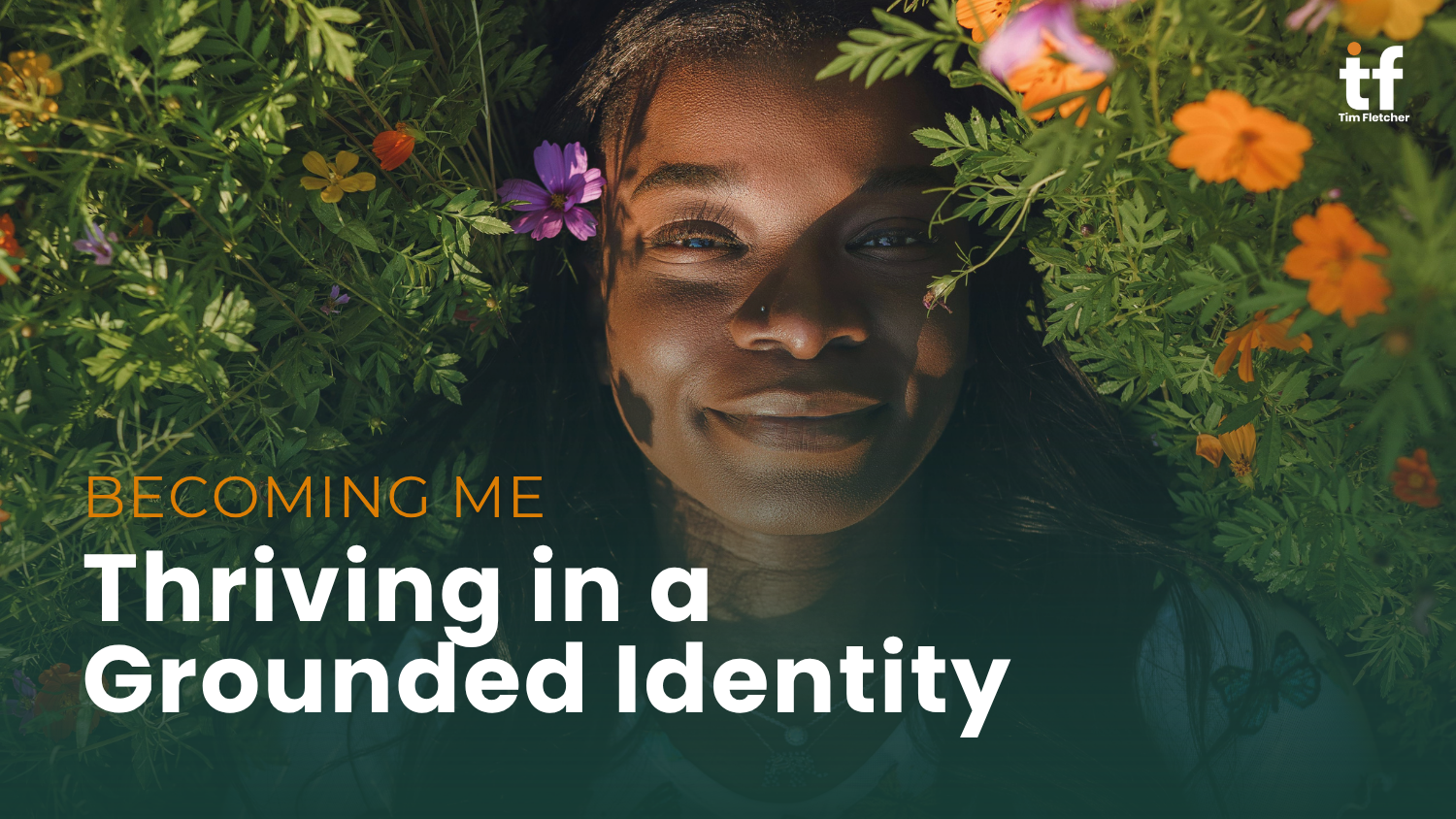 Becoming Me: Thriving in a Grounded Identity