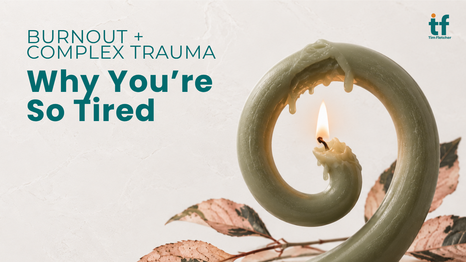 Burnout and Complex Trauma: Why You’re So Tired