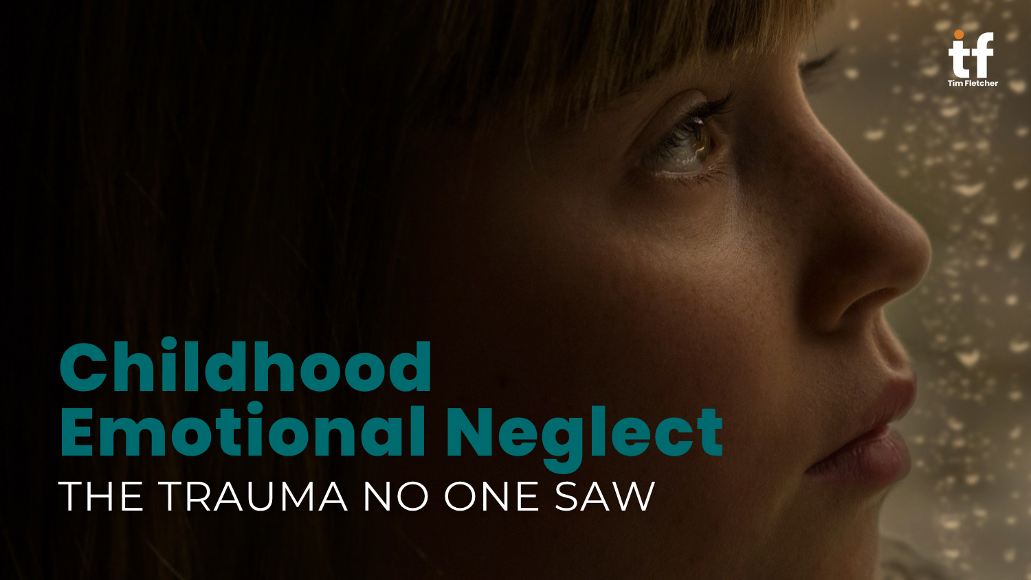 Childhood Emotional Neglect: The Trauma No One Saw