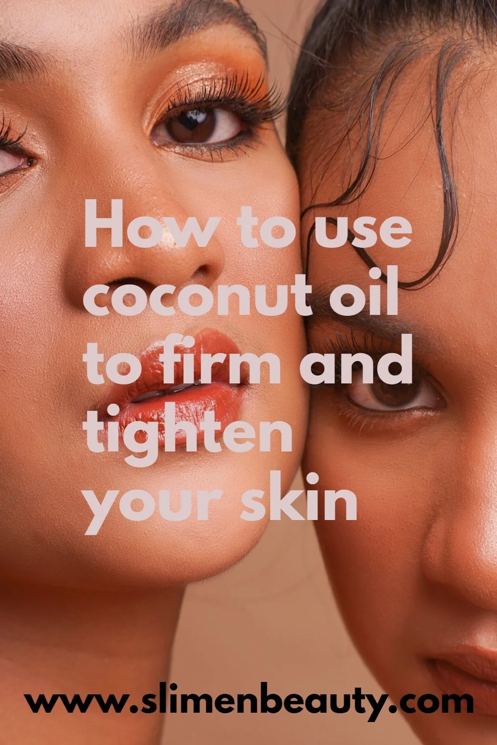 How To Use Coconut Oil To Firm And Tighten Your Skin Naturally — Slim