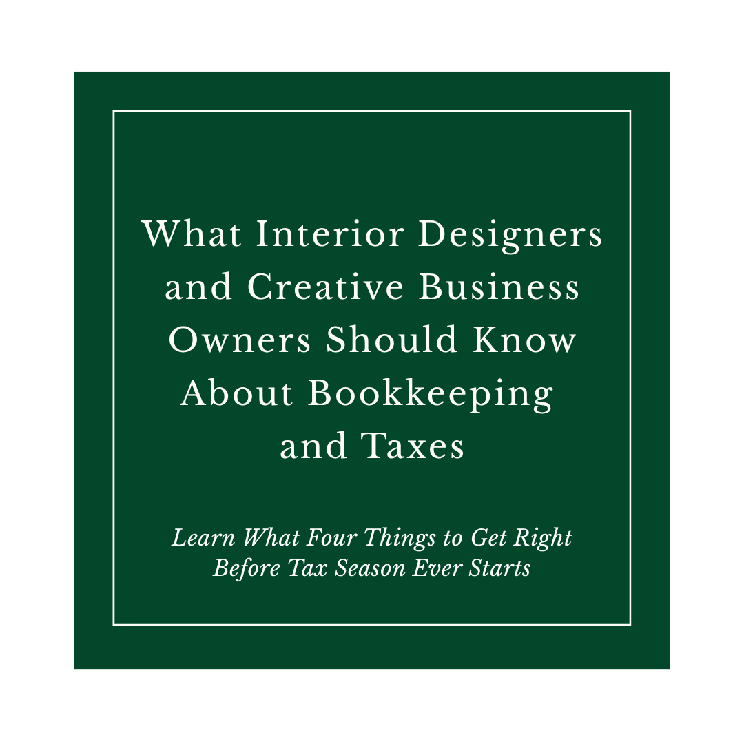 What Interior Designers and Creative Business Owners Should Know About Bookkeeping and Taxes