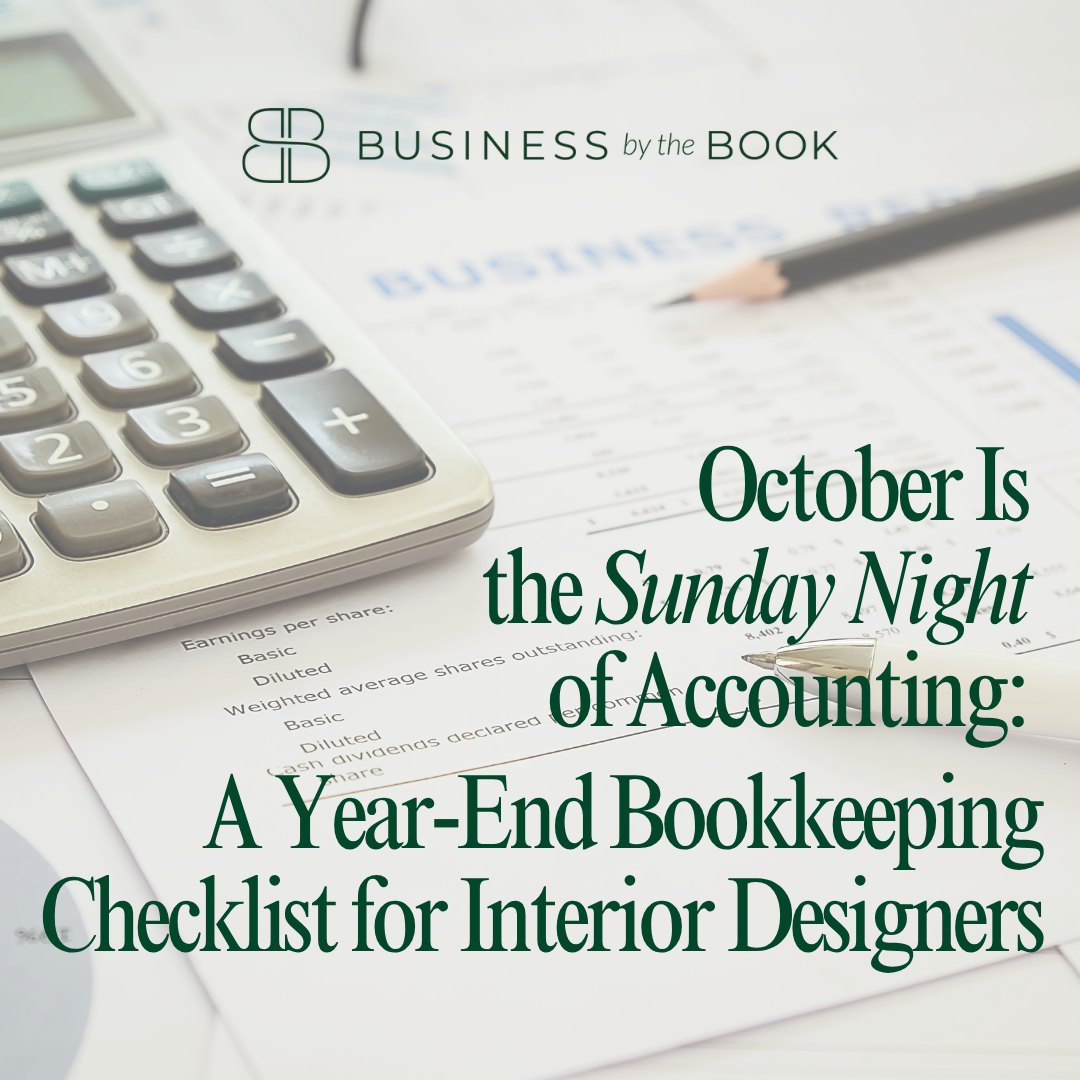 October Is the Sunday Night of Accounting: A Year-End Bookkeeping Checklist for Interior Designers