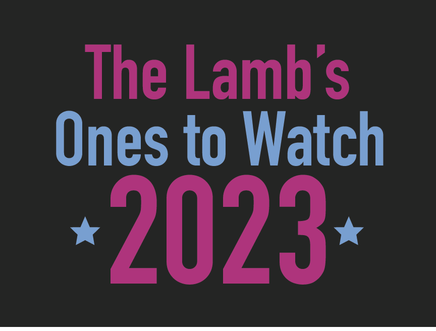 The Lamb’s Ones to Watch 2023
