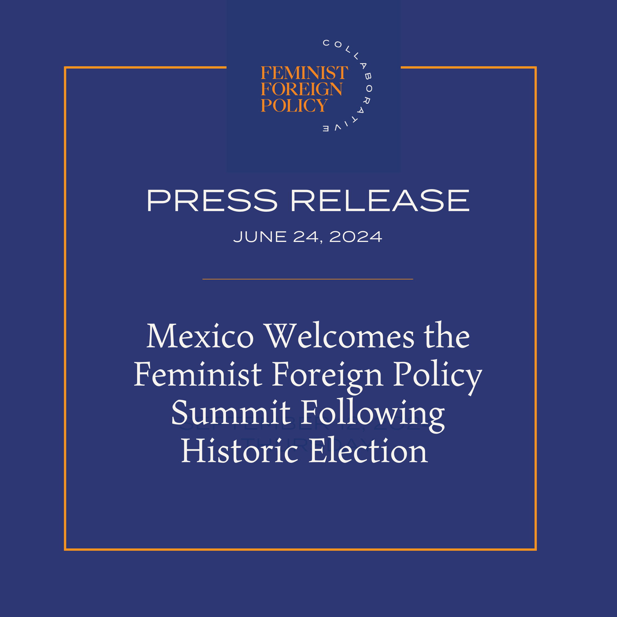 Press release for Feminist Foreign Policy Summit on June 24, 2024, in Mexico following a historic election.