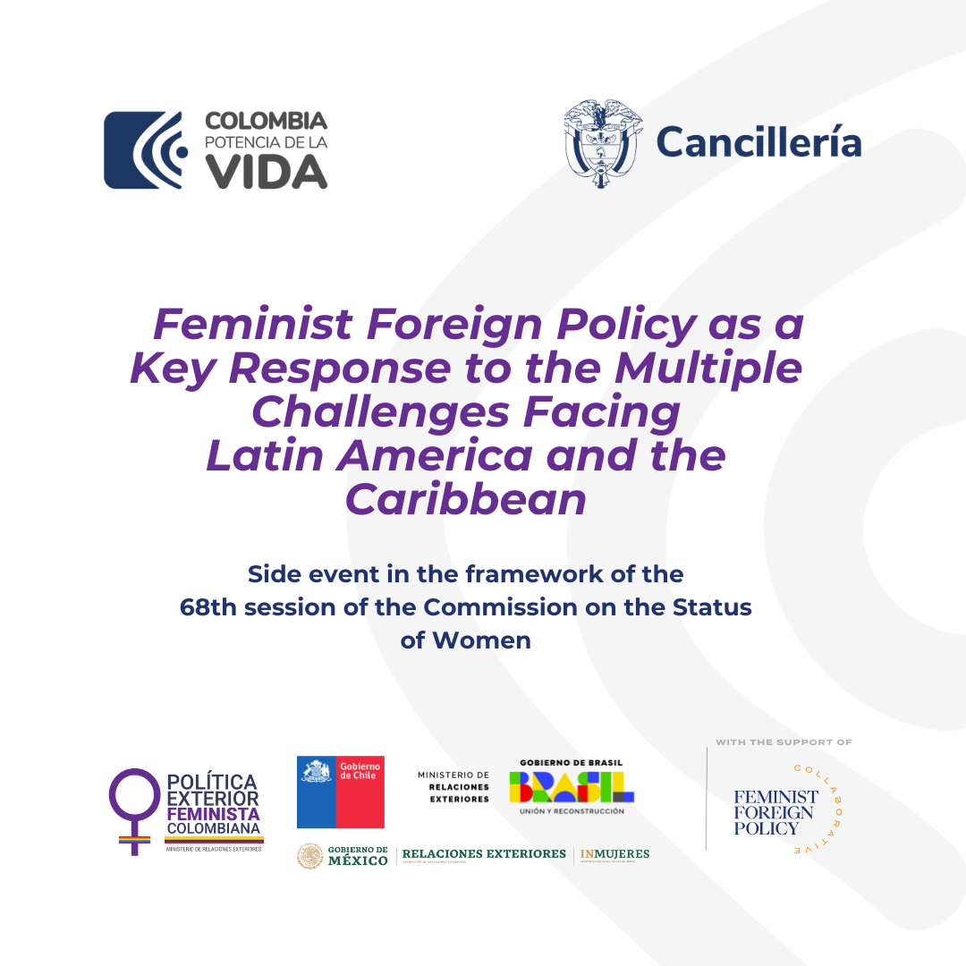 Promotional flyer for a side event titled 'Feminist Foreign Policy as a Key Response to the Multiple Challenges Facing Latin America and the Caribbean' during the 68th session of the Commission on the Status of Women. Features logos of supporting organizations including Colombia, Gobierno de Chile, Gobierno de Brasil, and Gobierno de México.