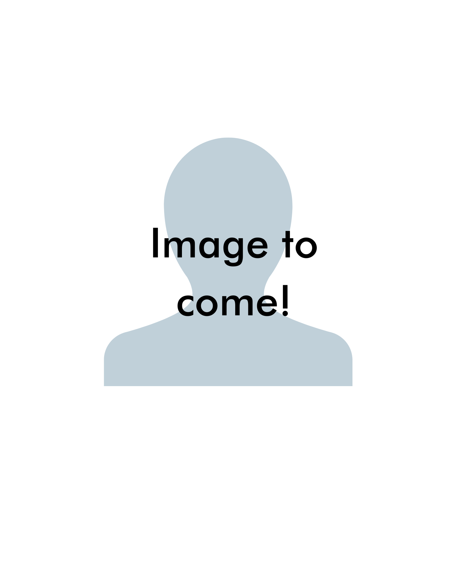 Placeholder image with a silhouette of a person's head and shoulders in light blue, overlaid with the text 'Image to come!' indicating that the actual image has not yet been added.